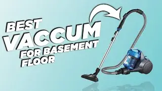 Best Vacuum for Basement Floors 2023