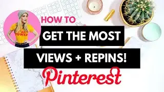 How to Optimize Your Pinterest Pins for the Most Views 2019
