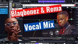 How To Achieve The New High End Afrobeat Vocal Like Rema & Blaqbonez