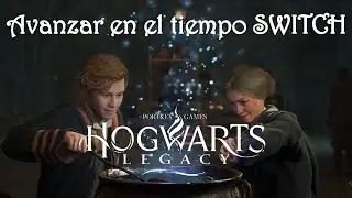 Como avanzar el tiempo en Hogwarts Legacy Switch