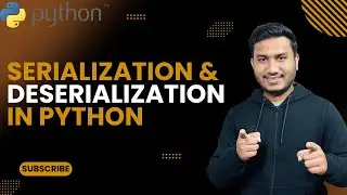 Serialization & Deserialization  |The Complete Python Course | Basic to Advance|Python Tutorial