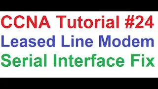 CCNA 24_Tellabs MLLN Leased Line Modem Troubleshooting & Cisco Router Serial Interface Troubleshoot