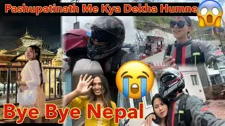 Episode-19|| Last Day In Nepal😭|| Kaha Kaha Gaye Hum😍|| Pashupatinath Temple Me kya Dekha😱