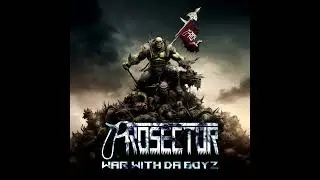 Prosector - War With Da Boyz