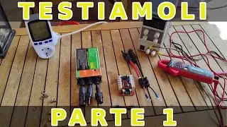 Test e prove micro inverter e buck converter fotovoltaico da balcone plug & play con accumulo PART 1