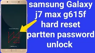 Samsung Galaxy j7max g615f hard reset partten password unlock 2020