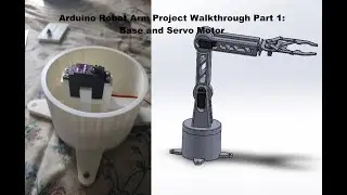 Arduino Robot Arm Project Walkthrough Part 1: Base and Servo Motor