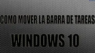 Como mover la barra de tareas en Windows 10 [HD]