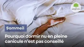 Pourquoi dormir nu en pleine canicule n’est pas conseillé