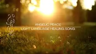 Angelic Healing (Channeled Light language song)