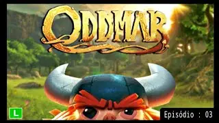 Episódio : 03 | Oddmar | Midgar