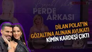 Who Is the Sibling of Dilan Polat's Detained Lawyer? | Behind the Scenes | 06/08/2026