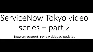 ServiceNow Tokyo video series – part 2