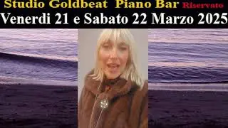 Venerdì 21 Sabato 22 Marzo 25 Studio Goldbeat.Piano Bar di sera Scuola di Piano Bar di giorno.