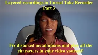 Take recorder layered recording and fixing distorted methumans for Virtual Production part 3