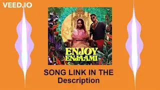 ENJOY ENJAAMI- WITH DOWLOAD LINK IN THE  description