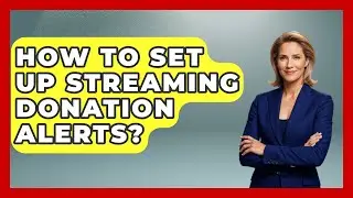 How To Set Up Streaming Donation Alerts? | Streaming for Starters News