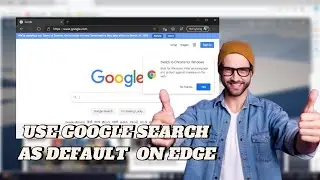 How to Make Google the Default Search Engine on Microsoft Edge 