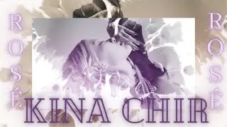 ROSÉ -「KINA CHIR」「FMV」