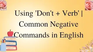 Using 'Don't + Verb' | Common Negative Commands in English