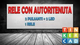 Tinkercad : Relè con autoritenuta #tinkercad #electronic