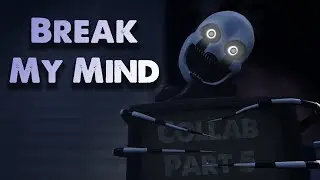 'Break My Mind' | FNAF Collab Part (SFM)
