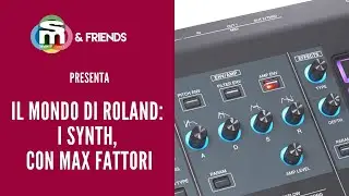 Il mondo di Roland: i Synth, con Max Fattori