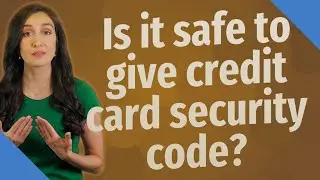 Is it safe to give credit card security code?