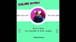 Killing features with Josh Twist, founder of Zuplo