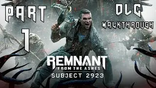 Remnant From The Ashes DLC Walkthrough : SUBJECT 2923 : Part 1 (hard difficulty) no commentary