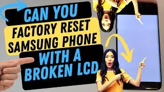 Factory Reset Samsung with Broken LCD - How to Reset your Samsung if You Can't Read the Screen