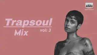 TRAPSOUL R&B MIX | For Relax and Study