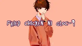 Fried Chicken ni Gloc 9 - [Nightcore]