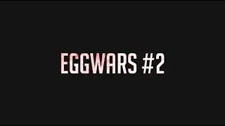 Eggwars #2