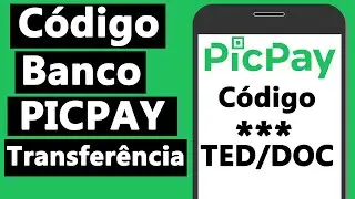 CÓDIGO DO BANCO PICPAY para TRANSFERÊNCIA TED/DOC - Onde ver no aplicativo