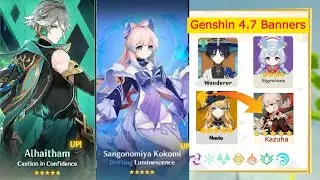 Massive Update! Genshin Impact 4.7 Rerun Banners ( Kazuha, Al Haitham, Wanderer and Kokomi.