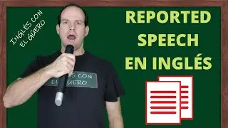REPORTED SPEECH EN INGLÉS: explicación fácil