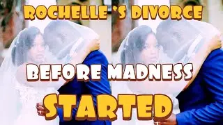 ROCHELLE’S DIVORCE BEFORE MADNESS STARTED
