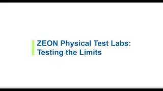 Zeon Physical Test Labs: Testing the Limits