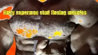 HAIRY SUPERMAN STUD FLEXING MUSCLES - TheStreetFlexer