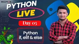 Day 05 - Python if, elif & else condition Explained in Bangla: Live Stream | Inception BD