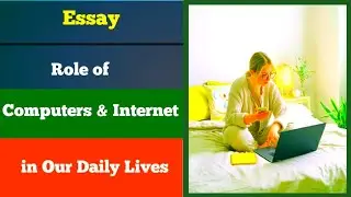 Essay on Role of Computers and Internet in Our Lives in 400 above words