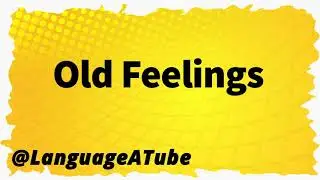 Old Feelings Pronunciation ⚡️ How To Pronounce Old Feelings!