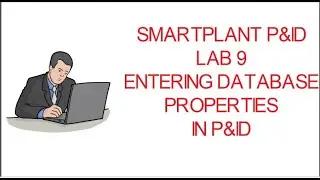 [SPPID]\LAB 9_ENTERING DATABASE PROPERTIES IN P&ID