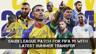 Saudi League patch for FIFA 19 + Latest squad update 2023 (Summer Transfer)