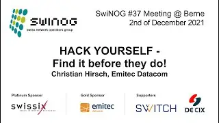 SwiNOG#37 | HACK YOURSELF – Find it before they do! | Christian Hirsch | Emitec Datacom