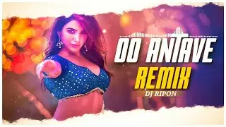 Oo Oo Antava Remix | Dj Ripon | Pushpa | Allu Arjun | Rashmika | DSP | Samantha
