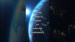Top 10 YouTube Channel's Fastest Hit 10 Million Subscribers 