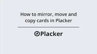 How to mirror, move and copy cards in Placker