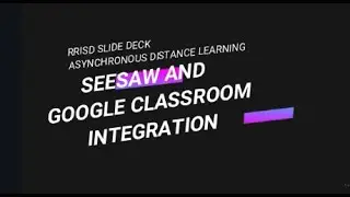 Distance Learning - Seesaw and Google Classroom Integration
